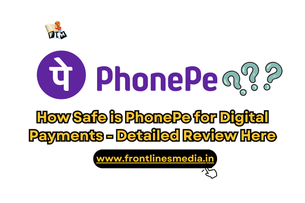 How Safe is PhonePe for Digital Payments A Detailed Review
