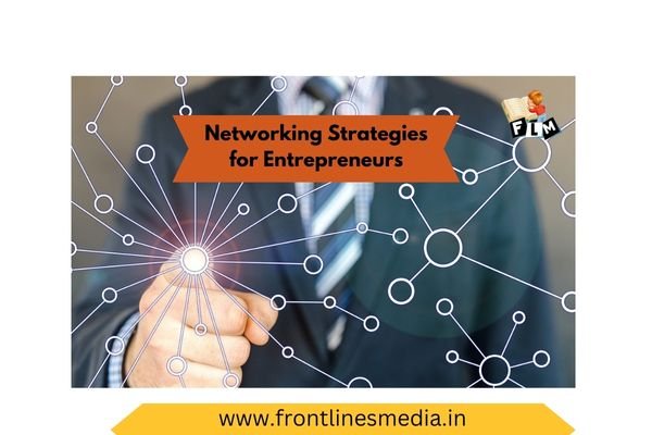 Networking Strategies for Entrepreneurs
