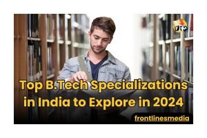 B.Tech Specializations in India in 2024