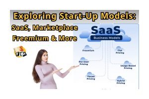 Exploring Start-Up Models SaaS, Marketplace, Freemium & More