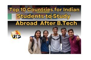 Top 10 Countries for Indian Students to Study Abroad After B.Tech blog