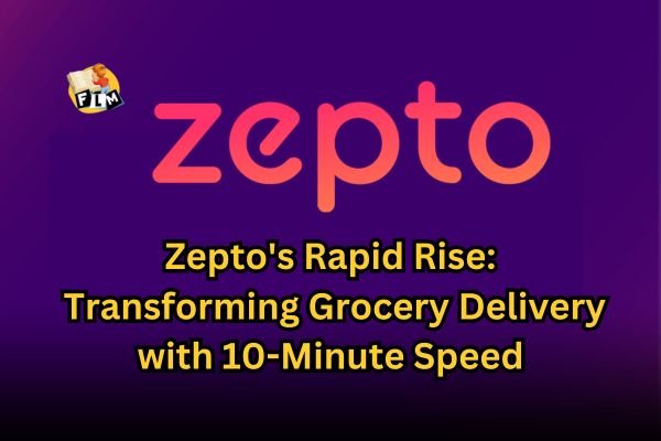 Zepto's Rapid Rise: Transforming Grocery Delivery with 10-Minute Speed