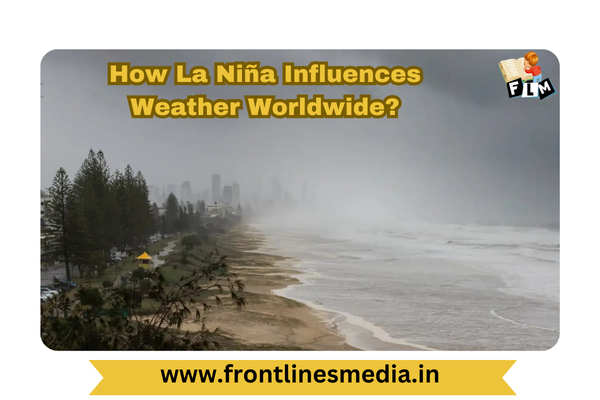 How La Nina influences weather worldwide