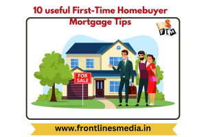 10 useful FirstTime Homebuyer Mortgage Tips