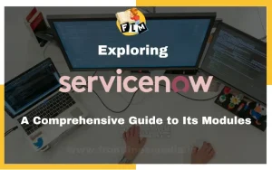 Exploring ServiceNow A Comprehensive Guide to Its Modules