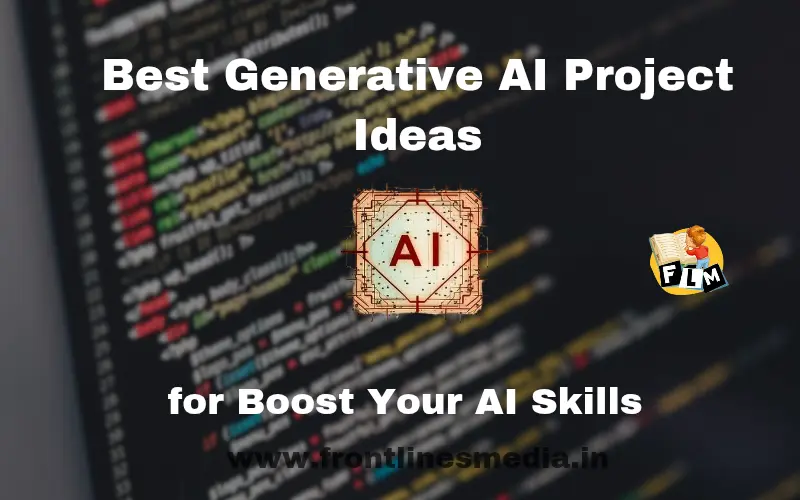 Best Generative Al Project Ideas for Boost Your Al Skills
