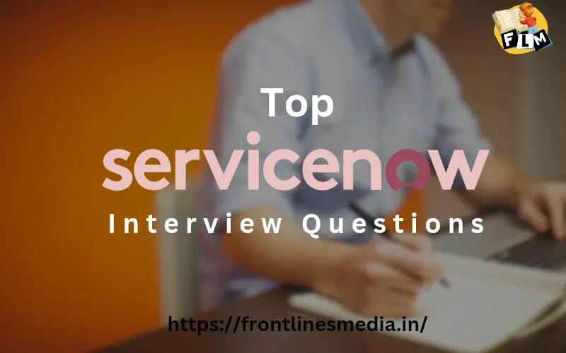Top ServiceNow Interview Questions