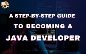 A Step-by-Step Guide to Becoming a Java Developer