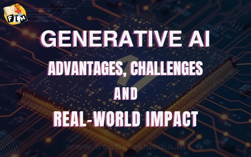 Generative AI Advantages, Challenges, and Real-World Impact