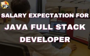 Salary Expectations for Java Full Stack Developers