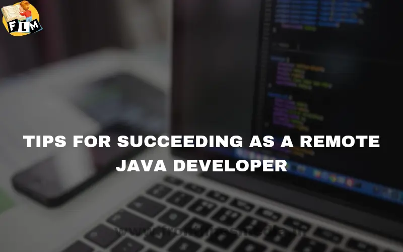 Tips for Succeeding as a Remote Java Developer