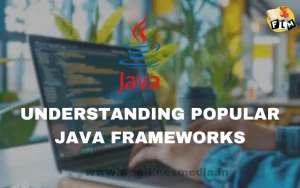 Understanding Popular Java Frameworks