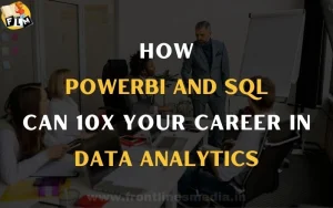 How Power BI and SQL Can 10x Your Career in Data Analytics
