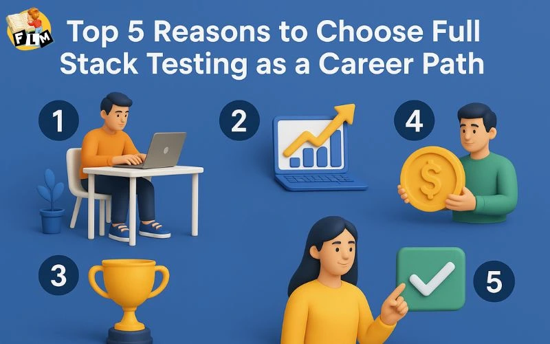 Top 5 Reasons to Choose Full Stack Testing as a Career Path