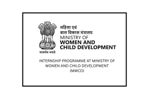 "INTERNSHIP PROGRAMME AT MINISTRY OF WOMEN AND CHILD DEVELOPMENT (MWCD)"