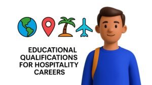 EDUCATIONAL QUALIFICATIONS FOR HOSPITALITY CAREERS