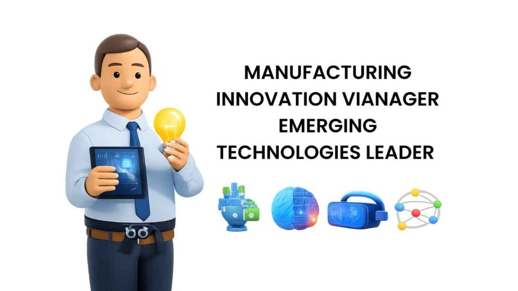 Manufacturing Innovation Manager—Emerging Technologies Leader