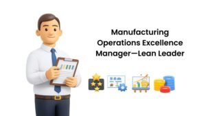 Manufacturing Operations Excellence Manager—Lean Leader