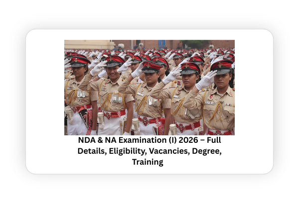 NDA & NA Examination (I) 2026 – Full Details, Eligibility, Vacancies, Degree, Training & Apply Online