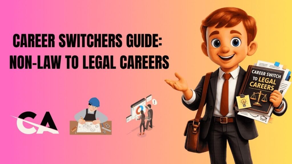 CAREER SWITCHERS GUIDE: NON-LAW TO LEGAL CAREERS