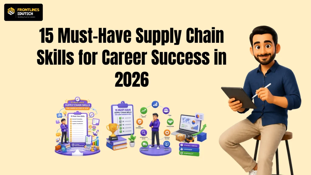 15 Must-Have Supply Chain Skills for Career Success in 2026 | flm | frontlines edutech