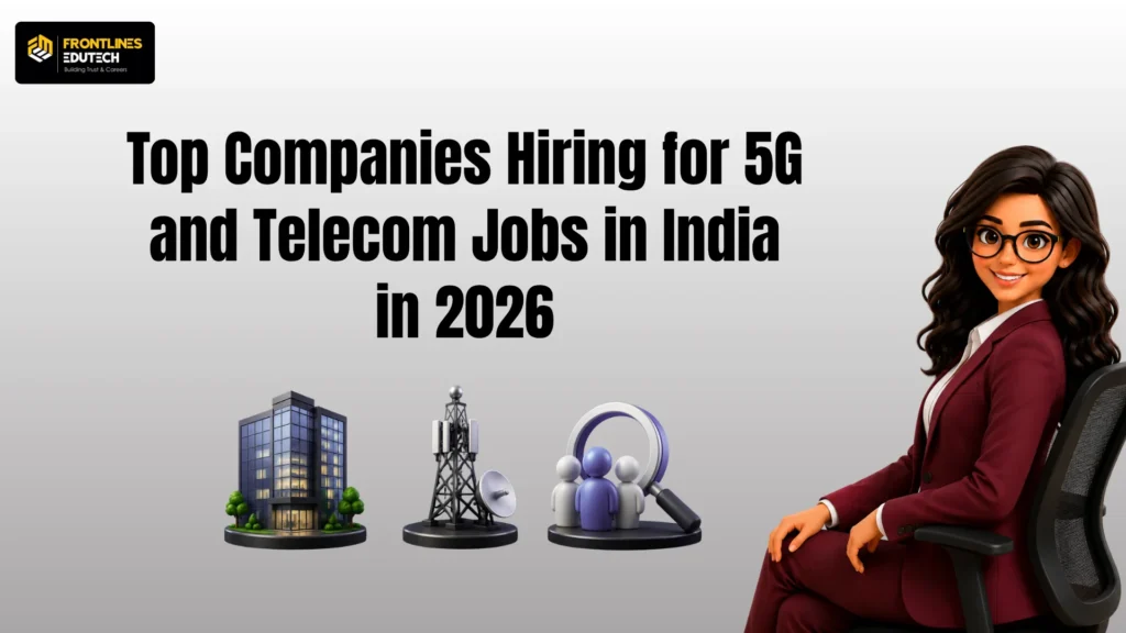 Top Companies Hiring for 5G and Telecom Jobs in India | flm | frontline edutech